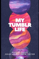 My Tumblr Life B08J1TQ5YK Book Cover