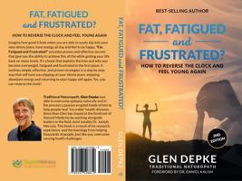 Fat, Fatigued and Frustrated?: How to Reverse the Clock and Feel Young Again 0997508817 Book Cover