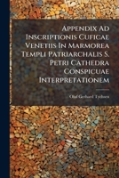Appendix Ad Inscriptionis Cuficae Venetiis In Marmorea Templi Patriarchalis S. Petri Cathedra Conspicuae Interpretationem... 1279770279 Book Cover
