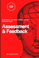 AI for Teachers: Assessment and Feedback: Grade Smarter, Give Better Feedback, and End the Burnout Cycle (AI for Educators — The Complete Classroom Series) B0H71XNK6W Book Cover