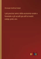 I più preziosi amici della economia rurale e forestale e gli uccelli piu utili ai nostri campi, prati, ecc. (Italian Edition) 3385088836 Book Cover