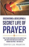 Discovering & Developing a Secret Life of Prayer (Developing Your Spiritual Life) 1718136544 Book Cover