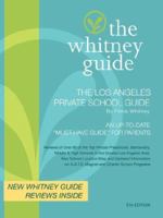 THE WHITNEY GUIDE - THE LOS ANGELES PRIVATE SCHOOL GUIDE 5th Edition 0971467765 Book Cover