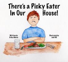 There's a Picky Eater In Our House 0692791450 Book Cover
