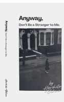 Anyway, Don't Be a Stranger to Me B0FG4HRQC4 Book Cover