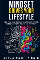 MINDSET DRIVES YOUR LIFESTYLE B0HBYPZT3B Book Cover