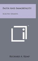 Faith and Immortality: Selected Sermons 1258146401 Book Cover
