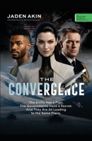 THE CONVERGENCE: The Entity Has a Plan. The Governments Have a Secret. And They Are All Leading to the Same Place. (A Novel) (The Greenland Deception Series Book 6) 9786195477 Book Cover