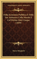 Della economie pubblica e delle sue attinenze colla morale e col diritto ... 1273579224 Book Cover