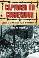 Captured on Corregidor: Diary of an American P.O.W. in World War II 0786442514 Book Cover