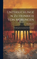 Untersuchungen Zu Heinrich Von Morungen: Ein Beitrag Zur Geschichte Des Minnesangs 102218606X Book Cover