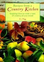 Recipes from a Country Kitchen: Inspiring Ideas to Evoke a Taste of Country All Year Round 0765198398 Book Cover