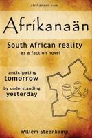 Afrikanaan: South African Reality as a faction novel 1463756852 Book Cover