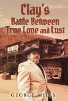 Clay's Battle Between True Love and Lust B0GTZVHSL8 Book Cover