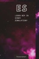 Es: Leben Wir in Einer Simulation? 1446784290 Book Cover