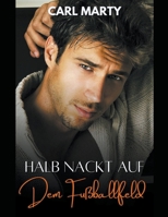 Halb nackt auf dem Fußballfeld B0BX4VZDRK Book Cover