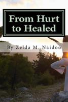 From Hurt to Healed: Positioning your pain for step by step healing 1496071808 Book Cover