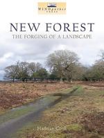 New Forest: The Forging of a Landscape 1911188194 Book Cover