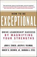 How to Be Exceptional: Drive Leadership Success by Magnifying Your Strengths 0071791485 Book Cover