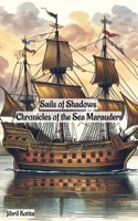 Sails of Shadows: Chronicles of the Sea Marauders B0CNK1Z3P3 Book Cover
