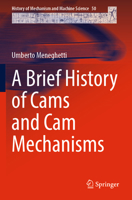 A Brief History of Cams and CAM Mechanisms 303181150X Book Cover