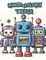 Robots: ¡Colorea y juega! (MUNDO ROBOT) (Spanish Edition) B0CNDG3GCH Book Cover