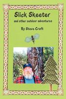 Slick Skeeter and Other Outdoor Adventures 1450053165 Book Cover