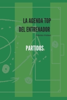 LA AGENDA TOP DEL ENTRENADOR - PARTIDOS: Edición Fútbol B095PQBNSG Book Cover