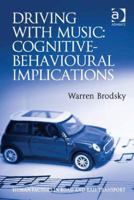 Driving with Music: Cognitive-Behavioural Implications 1472411463 Book Cover