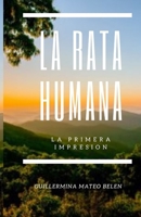 La Rata Humana: La Primera Impresion B09KN4FHB2 Book Cover