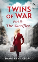 Twins of War: The Sacrifice: A Gripping, Heart-Wrenching WW2 Historical Fiction Novel 9655754650 Book Cover