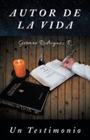 Autor de la Vida: Un Testimonio 150652785X Book Cover