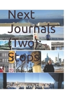 Next Journals (Two): Stops (Terrian Journals: Living As A Newcomer 1989593348 Book Cover