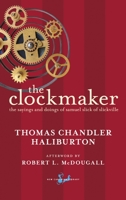 The Clockmaker: the Sayings and Doings of Samuel Slick of Slickville 077109888X Book Cover