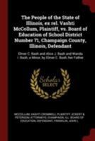 The People of the State of Illinois, Ex Rel. Vashti McCollum, Plaintiff, vs. Board of Education of School District Number 71, Champaign County, Illinois, Defendant: Elmer C. Bash and Alice J. Bash and 0353321109 Book Cover