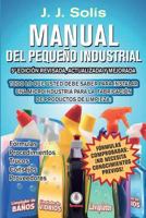 Manual del peque�o industrial: F�rmulas, procedimientos, secretos, consejos pr�cticos, recomendaciones y proveedores para la microindustria de fabricaci�n de productos de limpieza 0986258660 Book Cover