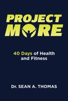 PROJECT MORE: 40 Days of Health and Fitness B0DTF6VCQL Book Cover