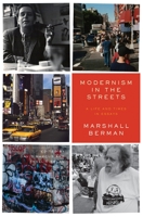 Modernism in the Streets: A Life and Times in Essays 1784784982 Book Cover