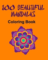 100 Mandalas: Coloring Book B0BYLXHYG8 Book Cover