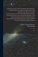 Mond-Atlas; nach seinen an der Pia-Sternwarte in Triest angestellten Beobachtungen unter Zugrundelegung der hinterlassenen Zeichnungen und Skizzen. ... den Mitteln der Treit...: 01 1017742286 Book Cover