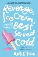 Revenge, Ice Cream, and Other Things Best Served Cold 1250079977 Book Cover