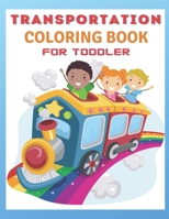 Transportation Coloring Book For Toddlers: Toddler Coloring Book: vehicle coloring book for toddlers B08WZH8NN6 Book Cover