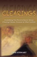 Clearings: Everything You Need to Know About Clearing Ghosts, Demons & Other Entities 0615465390 Book Cover