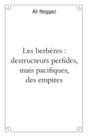 Les berbères, destructeurs perfides mais pacifiques des empires (French Edition) 2812103302 Book Cover