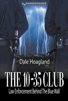 The 10-35 Club: Law Enforcement Behind the Blue Wall B0CG58MM2X Book Cover