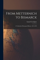 From Metternich to Bismarck: A Textbook of European History, 1815-1878 1016572530 Book Cover