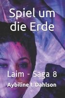 Spiel um die Erde: Laim - Saga 8 B096TQ6876 Book Cover