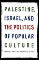 Palestine, Israel, and the Politics of Popular Culture 0822335166 Book Cover