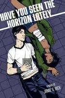 Have You Seen The Horizon Lately? 1932664734 Book Cover