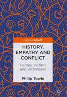 History, Empathy and Conflict: Heroes, Victims and Victimisers 3319779583 Book Cover